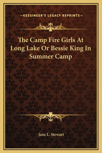 The Camp Fire Girls At Long Lake Or Bessie King In Summer Camp