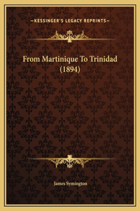 From Martinique To Trinidad (1894)