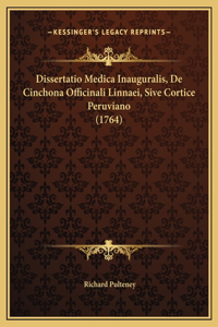 Dissertatio Medica Inauguralis, De Cinchona Officinali Linnaei, Sive Cortice Peruviano (1764)