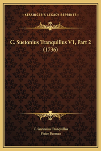 C. Suetonius Tranquillus V1, Part 2 (1736)