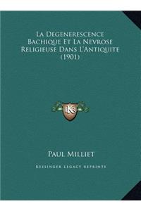 La Degenerescence Bachique Et La Nevrose Religieuse Dans L'Antiquite (1901)