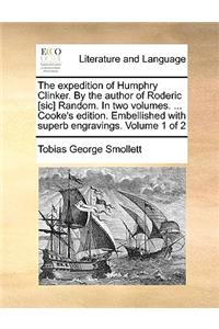 The Expedition of Humphry Clinker. by the Author of Roderic [Sic] Random. in Two Volumes. ... Cooke's Edition. Embellished with Superb Engravings. Volume 1 of 2