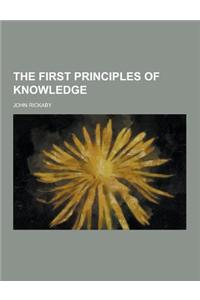 The First Principles of Knowledge