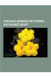 Vintage Sewing Patterns - Gathered Skirt: Advance 2988, Advance 3317, Advance 8674, Authentic 332, Butterick 3636 A, Butterick 3835, Butterick 4039, B