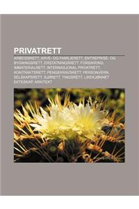 Privatrett: Arbeidsrett, Arve- Og Familierett, Entreprise- Og Bygningsrett, Erstatningsrett, Forsikring, Immaterialrett