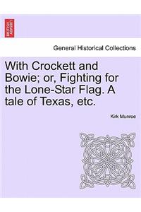 With Crockett and Bowie; Or, Fighting for the Lone-Star Flag. a Tale of Texas, Etc.