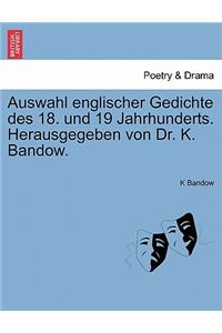 Auswahl Englischer Gedichte Des 18. Und 19 Jahrhunderts. Herausgegeben Von Dr. K. Bandow.