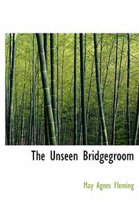 The Unseen Bridgegroom