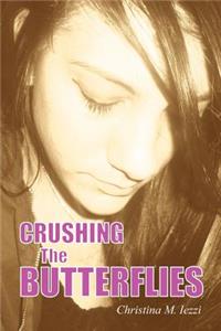 Crushing the Butterflies