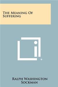 Meaning Of Suffering