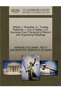 William J. Rochelle, Jr., Trustee, Petitioner, V. City of Dallas. U.S. Supreme Court Transcript of Record with Supporting Pleadings