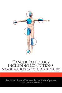Cancer Pathology Including Conditions, Staging, Research, and More