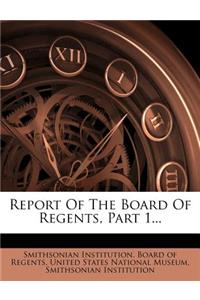 Report of the Board of Regents, Part 1...