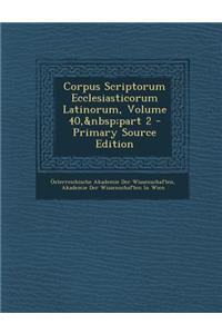 Corpus Scriptorum Ecclesiasticorum Latinorum, Volume 40, part 2