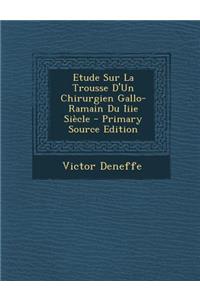 Etude Sur La Trousse D'Un Chirurgien Gallo-Ramain Du Iiie Siecle
