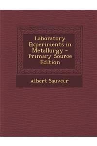 Laboratory Experiments in Metallurgy