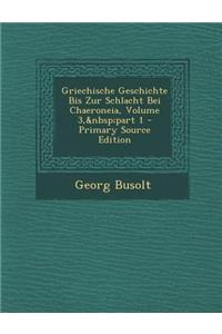Griechische Geschichte Bis Zur Schlacht Bei Chaeroneia, Volume 3, Part 1