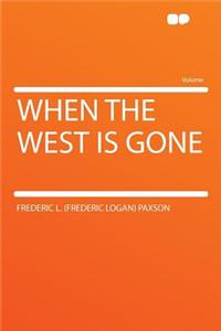 When the West Is Gone