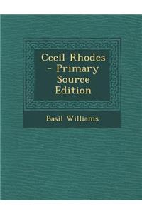 Cecil Rhodes - Primary Source Edition