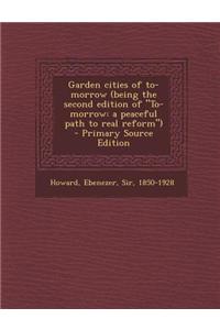 Garden Cities of To-Morrow (Being the Second Edition of To-Morrow: A Peaceful Path to Real Reform)