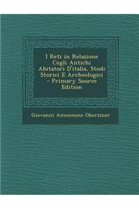 I Reti in Relazione Cogli Antichi Abitatori D'Italia, Studi Storici E Archeologici