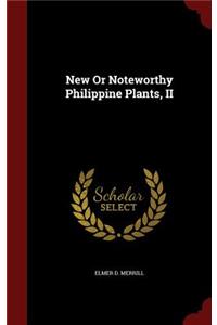 New or Noteworthy Philippine Plants, II