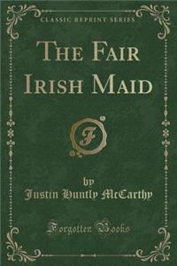 The Fair Irish Maid (Classic Reprint)