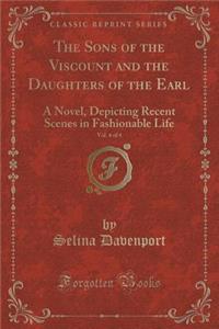 The Sons of the Viscount and the Daughters of the Earl, Vol. 4 of 4