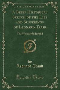 A Brief Historical Sketch of the Life and Sufferings of Leonard Trask