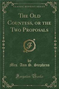 The Old Countess, or the Two Proposals (Classic Reprint)