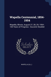 Wapella Centennial, 1854-1954