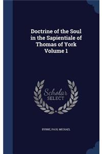 Doctrine of the Soul in the Sapientiale of Thomas of York; Volume 1