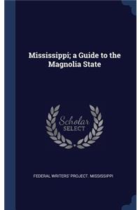 Mississippi; a Guide to the Magnolia State