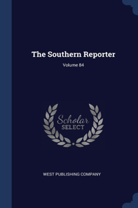 The Southern Reporter; Volume 84