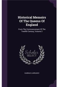 Historical Memoirs Of The Queens Of England