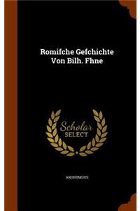 Romifche Gefchichte Von Bilh. Fhne