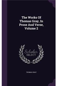 The Works of Thomas Gray, in Prose and Verse, Volume 2