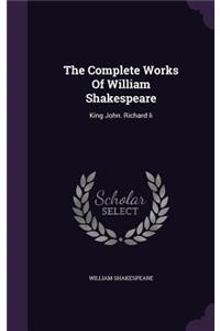 The Complete Works of William Shakespeare: King John. Richard II