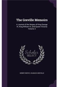 Greville Memoirs: A Journal of the Reigns of King George IV, King William IV, and Queen Victoria Volume 3