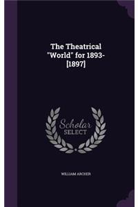 The Theatrical World for 1893-[1897]