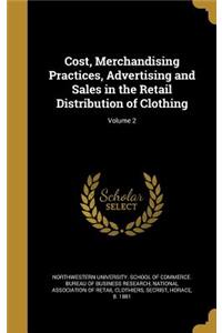 Cost, Merchandising Practices, Advertising and Sales in the Retail Distribution of Clothing; Volume 2