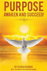 Purpose: Awaken and Succeed!