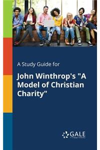 Study Guide for John Winthrop's "A Model of Christian Charity"