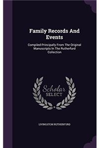 Family Records and Events: Compiled Principally From the Original Manuscripts in the Rutherfurd Collection