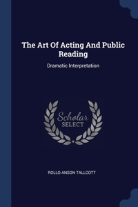 The Art Of Acting And Public Reading