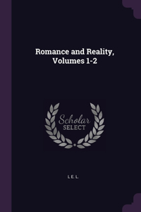 Romance and Reality, Volumes 1-2