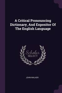 Critical Pronouncing Dictionary, And Expositor Of The English Language