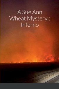 Sue Ann Wheat Mystery: Inferno