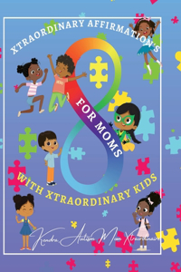Xtraordinary Affirmations For Mom's With Xtraordinary Kids