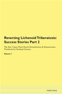 Reversing Lichenoid Trikeratosis: Succes